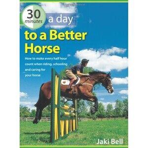 30 Minutes a Day to a Better Horse Jaki Bell Paperback Training Book NEW